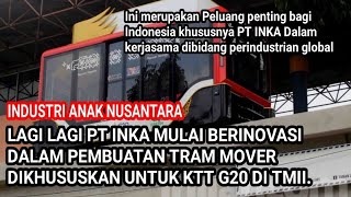 Inovasi PT INKA dalam pengembangan TRAM MOVER (KTT G20 DI TMII ) @PTINKAPerseroOfficial