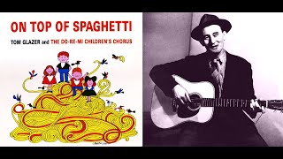 Tom Glazer - On Top Of Spaghetti, 1963