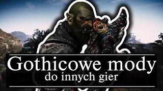 NAJLEPSZE GOTHICOWE MODY do Innych Gier!