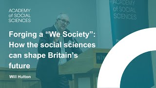 Forging a 'We Society': how the social sciences can shape Britain's future | Will Hutton