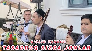 G'olib Tanbur Tasadduq sizga jonlar fido