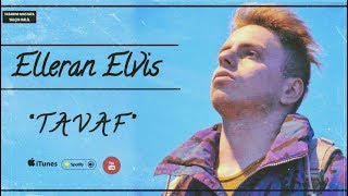 Elleran Elvis - Tavaf