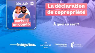 Jules et Julie partent en condo | S1E3 - La déclaration de copropriété : à quoi ça sert?