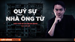 Nghe truyện ma : QUỶ SỰ NHÀ ÔNG TỪ - Thầy pháp kể chuyện ma P1 - Chuyện ma Nguyễn Huy kể