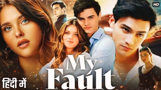 My Fault Full Movie Hindi Dubbed | Nicole Wallace | Gabriel Guevara | Fran Berenguer |Review & Facts