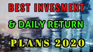 BEST INVESTMENT AND DAILY RETURN PLANS 2020