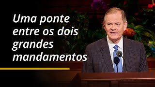 Uma ponte entre os dois grandes mandamentos | Gary E. Stevenson | Conferência Geral de Abril de 2024