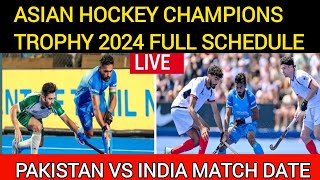 Asian Hockey Champions Trophy 2024 Schedule / India vs Pakistan match date and time