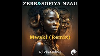 Mwaki (Remix) ZERB & Sofiya Nzau