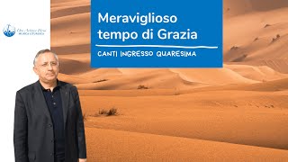 Meraviglioso tempo di grazia (Ingresso - Quaresima)