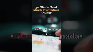 30 Günde Nasıl Müzik Prodüktörü Olunur.