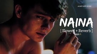 Naina (Slowed + Reverb) Arijit Singh | Pritam | Dangal | Aamir Khan | Ajay Lofi Zone