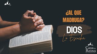 AL QUE MADRUGA?... DIOS LO ESCUCHA.