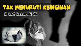 Hanya karena tak menuruti keinginan