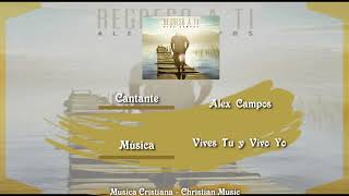 Alex Campos - Vives Tu y Vivo Yo (Audio)