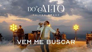 Thiago Brado - Vem Me Buscar (Clipe Oficial)