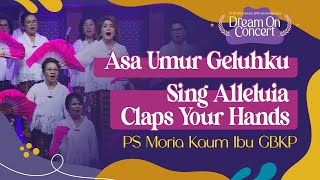 [Dream On Concert 2024] Asa Umur Geluhku & Sing Alleluia Claps Your Hands - PS Moria Kaum Ibu GBKP