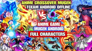 BEST‼️ ANIME CROSSOVER MUGEN TCEAM (FULL CHARACTERS) Anime War BvN Crossover Mugen Android