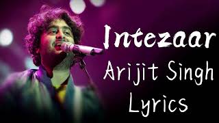 Arijit Singh: Intezaar Song Lyrics | Mithoon, Asees Kaur, Sanaya & Gurmeet | India Lyrics Tube