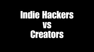 Creators vs  Indie Hackers: Surprising Crossovers!