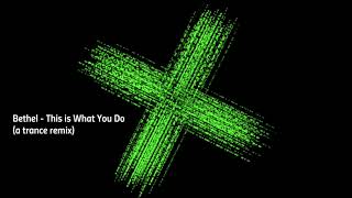 Bethel - This Is What You Do - a backing track trance remix