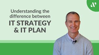 What's the difference between an IT strategy and an IT plan?