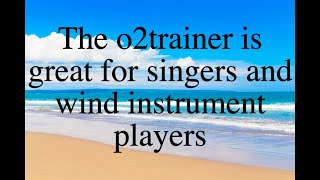 The o2trainer is great for singers and wind instrument players