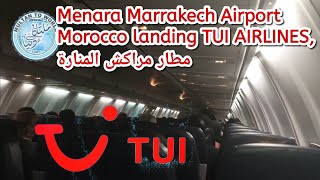 Menara Marrakech Airport Morocco landing TUI AIRLINE FLIGHTS , مطار مراکش المنارۃ