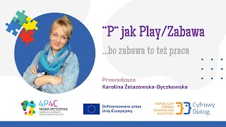 [Poznaj 4P4C] „P” jak Play/Zabawa... bo zabawa to też praca