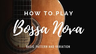 Bossa Nova Basics - Basic strumming pattern and variation