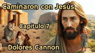 AUDIOLIBRO -Caminaron con Jesús - Capitulo 7 - DOLORES CANNON