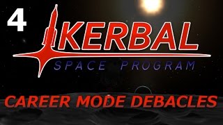 Kerbal Space Program: Career Mode Debacles ep 4.