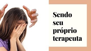 Ser seu próprio TERAPEUTA!  👀☺️