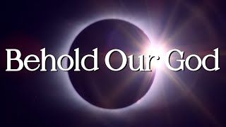 Behold Our God (Lyric Video) // Hymn Music - Piano & Vocals - Gospel Light Baptist Church