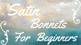 Satin Bonnets For Beginners