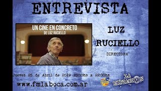 Entrevista Luz Ruciello "Un cine en concreto"  - La Expiación FM La Boca 90.1 - 25/04/2019