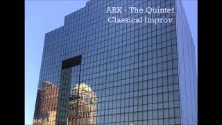 ARK - " The Quintet " Classical Improv