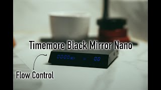 Timemore Black Mirror Nano, flow control + 3 Week Update