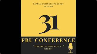 Ep. 31 - The Great British Family Business Conference