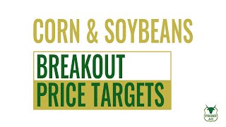 Breakouts | Price Targets for Corn & Soybeans