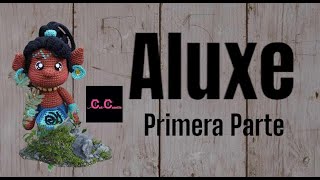 ALUXE PRIMERA PARTE!!!! #cal #amigurumi  #diy  #aluxe  #leyendasantiguas #leyendasdemexico