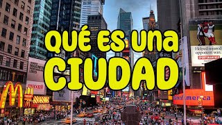 QUÉ ES UNA CIUDAD