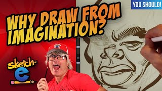 Why should you draw from your imagination?