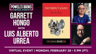 Garrett Hongo presents The Perfect Sound in conversation with Luis Alberto Urrea