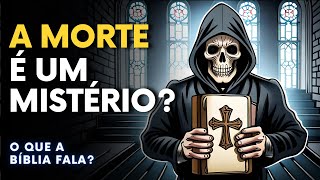 O QUE A BÍBLIA FALA SOBRE A MORTE? [O QUE ACONTECE DEPOIS?]