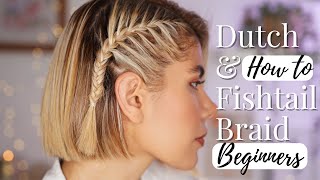 How To Dutch and Fishtail Braid for Beginners