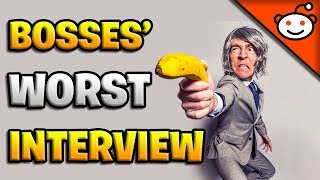 AskReddit - Bosses Of Reddit About Worst Interview They've Ever Seen | Reddit Stories