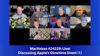 MacVoices #24229: Live! - Discussing Apple's Glowtime Event (1)