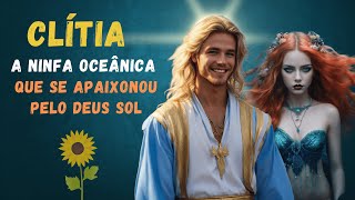 Clítia, a ninfa que se apaixonou pelo deus sol da mitologia grega- A origem do girassol