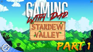 Gaming with Dad - Episode 1 - Stardew Valley